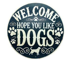 Welcome Hope You Like Dogs 7.75 inch Metal Sign